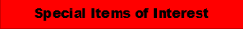 Special Items of Intrest